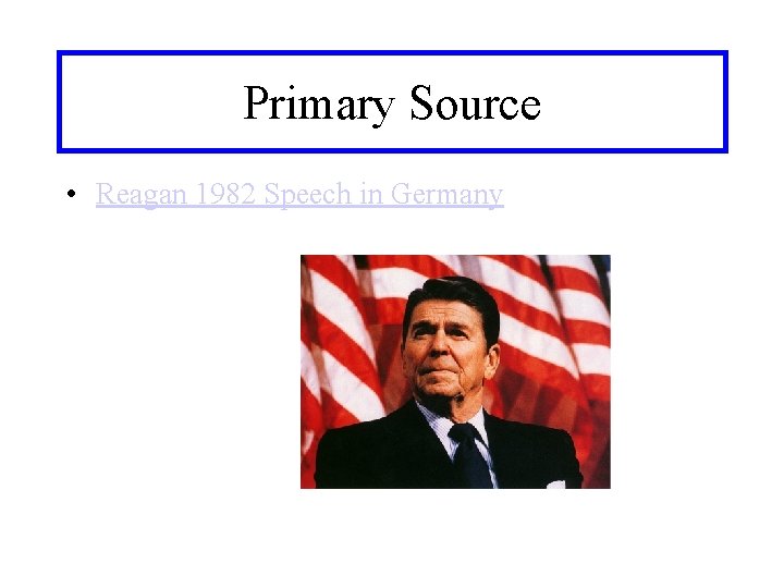 Primary Source • Reagan 1982 Speech in Germany 