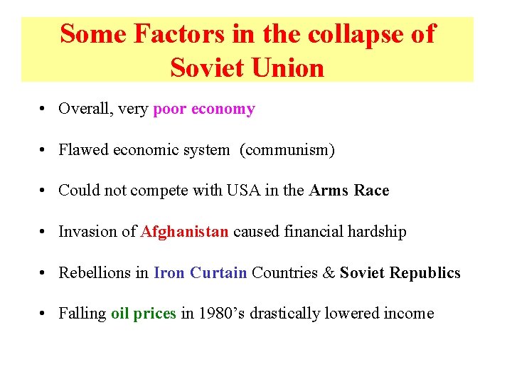 Some Factors in the collapse of Soviet Union • Overall, very poor economy •