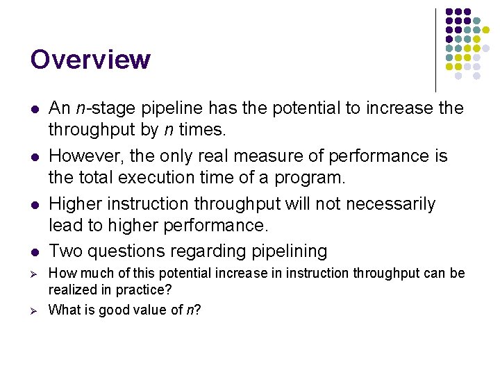 Overview l l Ø Ø An n-stage pipeline has the potential to increase throughput