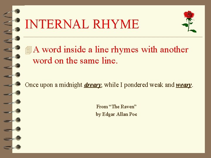 INTERNAL RHYME 4 A word inside a line rhymes with another word on the