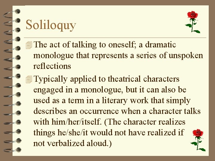 Soliloquy 4 The act of talking to oneself; a dramatic monologue that represents a