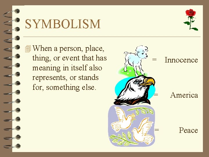 SYMBOLISM 4 When a person, place, thing, or event that has meaning in itself