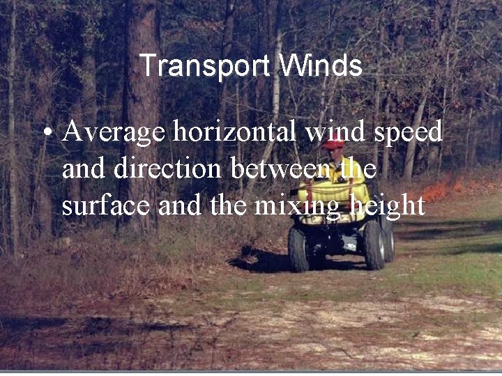 Transport Winds • Average horizontal wind speed and direction between the surface and the