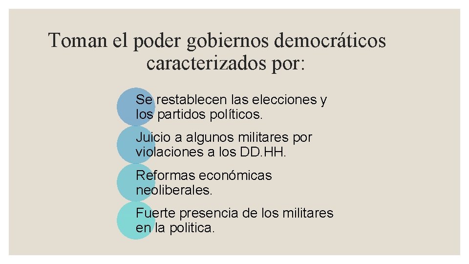 Toman el poder gobiernos democráticos caracterizados por: Se restablecen las elecciones y los partidos