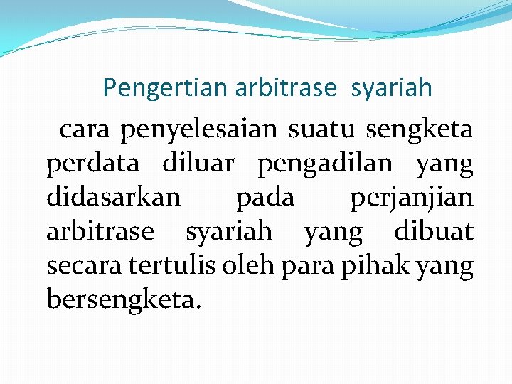 Pengertian arbitrase syariah cara penyelesaian suatu sengketa perdata diluar pengadilan yang didasarkan pada perjanjian