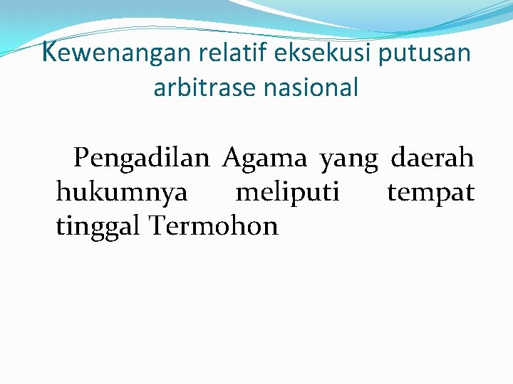 Kewenangan relatif eksekusi putusan arbitrase nasional Pengadilan Agama yang daerah hukumnya meliputi tempat tinggal