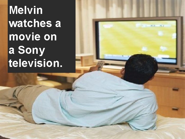 Melvin watches a movie on a Sony television. 