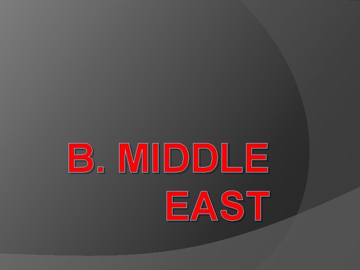 B. MIDDLE EAST 