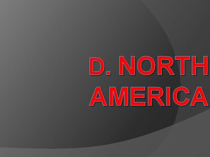 D. NORTH AMERICA 