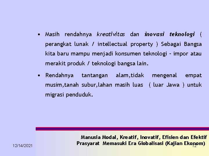  • Masih rendahnya kreativitas dan inovasi teknologi ( perangkat lunak / intellectual property