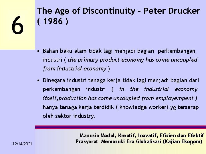 6 The Age of Discontinuity – Peter Drucker ( 1986 ) • Bahan baku