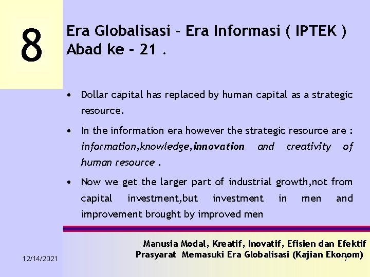 8 Era Globalisasi – Era Informasi ( IPTEK ) Abad ke – 21. •