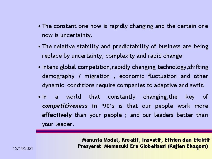  • The constant one now is rapidly changing and the certain one now