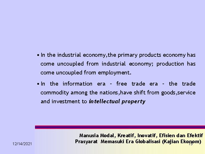  • In the industrial economy, the primary products economy has come uncoupled from