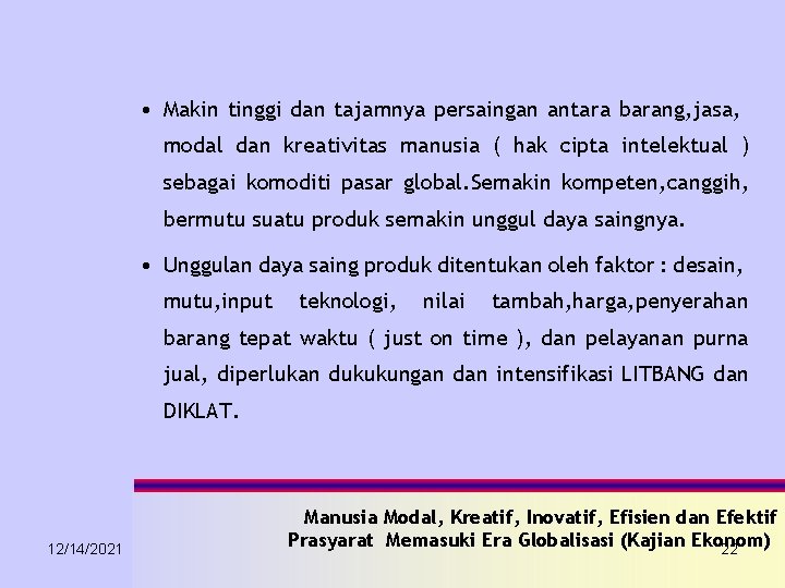  • Makin tinggi dan tajamnya persaingan antara barang, jasa, modal dan kreativitas manusia