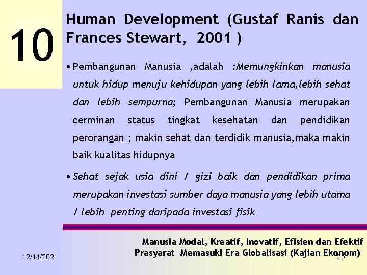 10 Human Development (Gustaf Ranis dan Frances Stewart, 2001 ) • Pembangunan Manusia ,