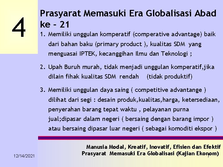4 Prasyarat Memasuki Era Globalisasi Abad ke – 21 1. Memiliki unggulan komperatif (comperative