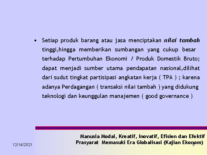  • Setiap produk barang atau jasa menciptakan nilai tambah tinggi, hingga memberikan sumbangan