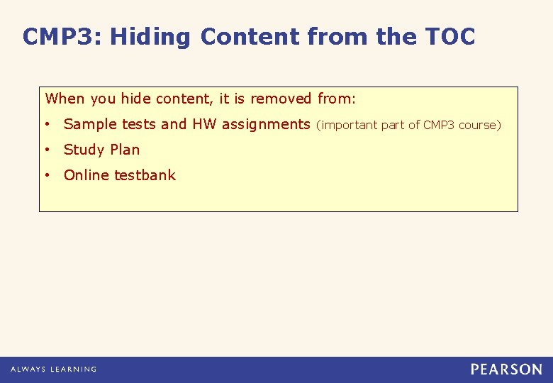 CMP 3: Hiding Content from the TOC When you hide content, it is removed