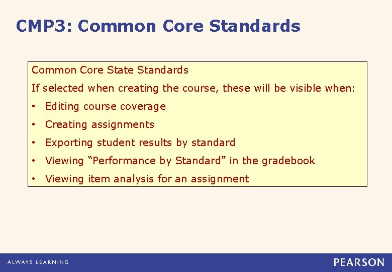 CMP 3: Common Core Standards Common Core State Standards If selected when creating the