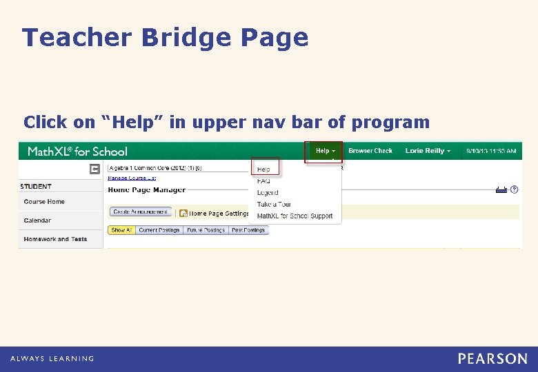 Teacher Bridge Page Click on “Help” in upper nav bar of program 