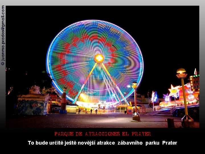 To bude určitě ještě novější atrakce zábavního parku Prater 