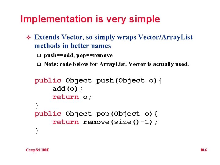 Implementation is very simple v Extends Vector, so simply wraps Vector/Array. List methods in