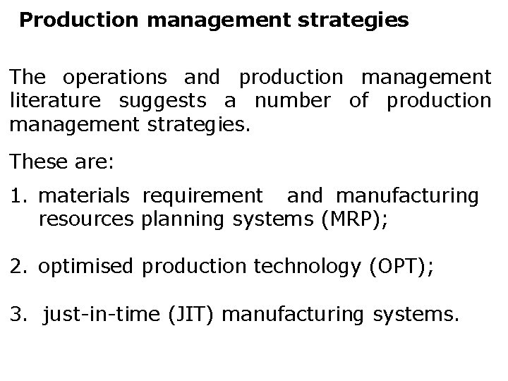 Production management strategies The operations and production management literature suggests a number of production