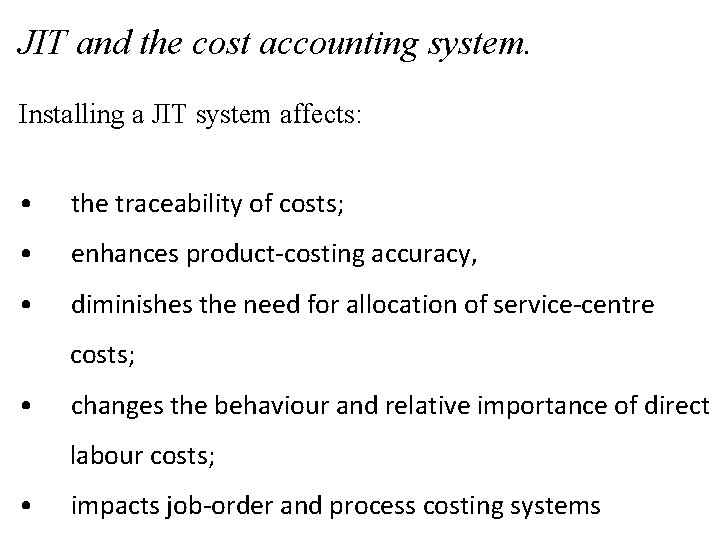 JIT and the cost accounting system. Installing a JIT system affects: • the traceability