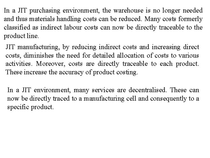 In a JIT purchasing environment, the warehouse is no longer needed and thus materials