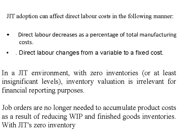 JIT adoption can affect direct labour costs in the following manner: • • Direct