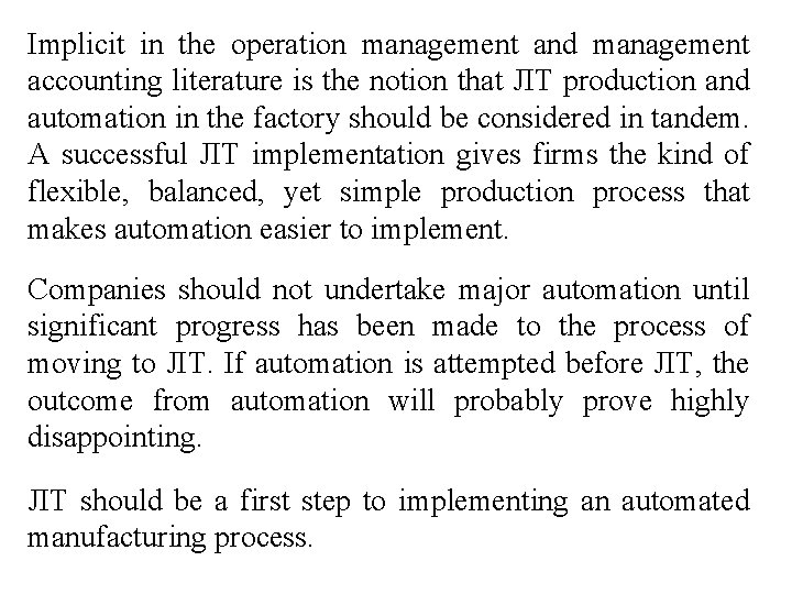 Implicit in the operation management and management accounting literature is the notion that JIT