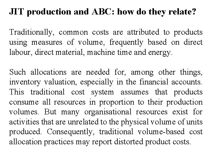 JIT production and ABC: how do they relate? Traditionally, common costs are attributed to