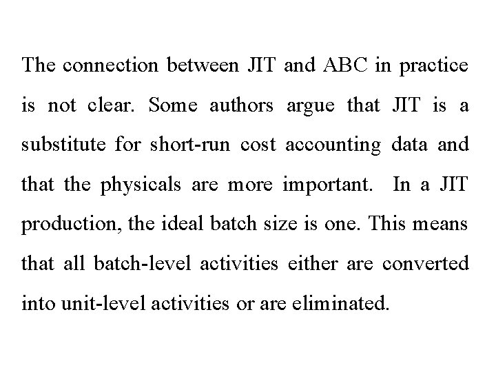 The connection between JIT and ABC in practice is not clear. Some authors argue