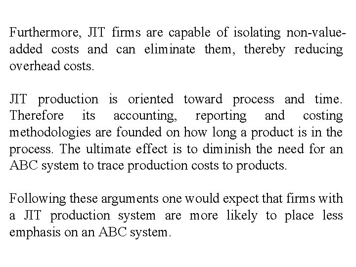 Furthermore, JIT firms are capable of isolating non-valueadded costs and can eliminate them, thereby
