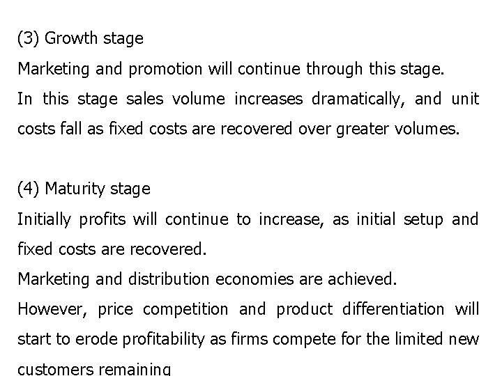 (3) Growth stage Marketing and promotion will continue through this stage. In this stage