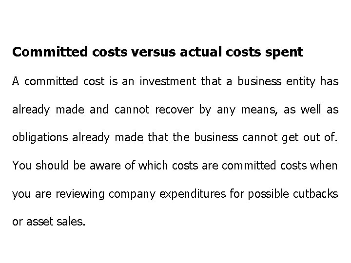 Committed costs versus actual costs spent A committed cost is an investment that a