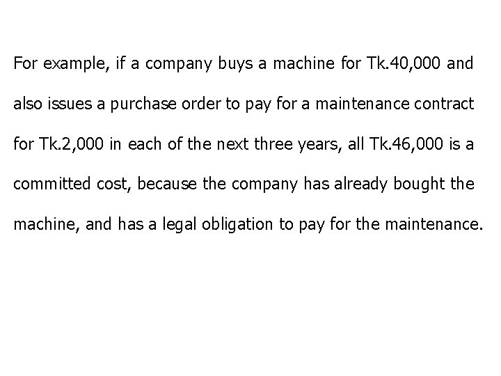 For example, if a company buys a machine for Tk. 40, 000 and also