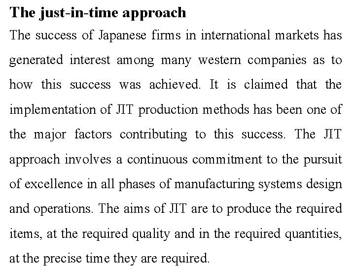 The just-in-time approach The success of Japanese firms in international markets has generated interest