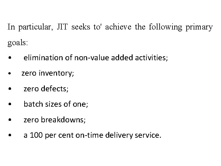 In particular, JIT seeks to' achieve the following primary goals: • elimination of non-value