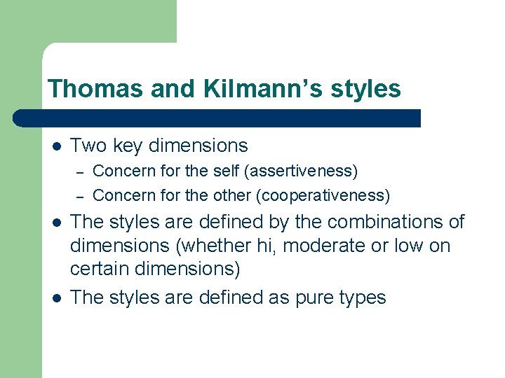 Thomas and Kilmann’s styles l Two key dimensions – – l l Concern for