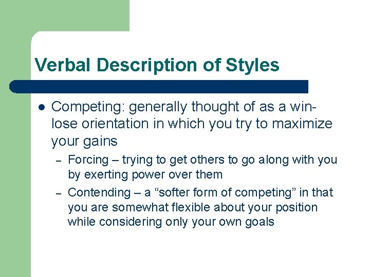 Verbal Description of Styles l Competing: generally thought of as a winlose orientation in