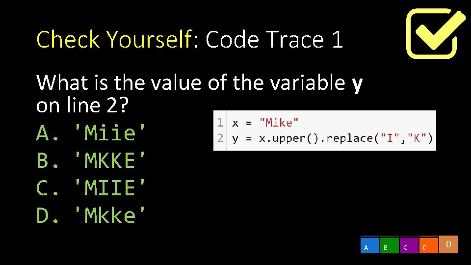 Check Yourself: Code Trace 1 What is the value of the variable y on Check Yourself: Code Trace 1 What is the value of the variable y on