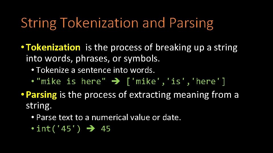 String Tokenization and Parsing • Tokenization is the process of breaking up a string String Tokenization and Parsing • Tokenization is the process of breaking up a string