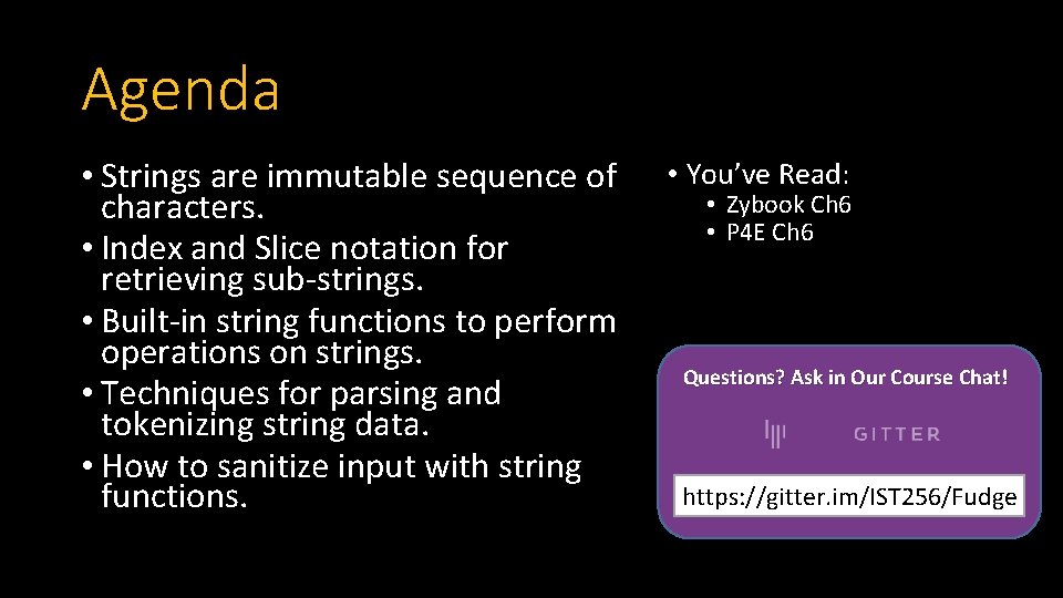 Agenda • Strings are immutable sequence of characters. • Index and Slice notation for Agenda • Strings are immutable sequence of characters. • Index and Slice notation for