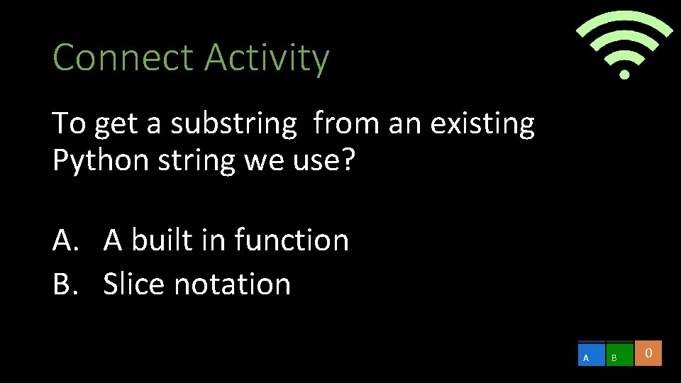 Connect Activity To get a substring from an existing Python string we use? A. Connect Activity To get a substring from an existing Python string we use? A.