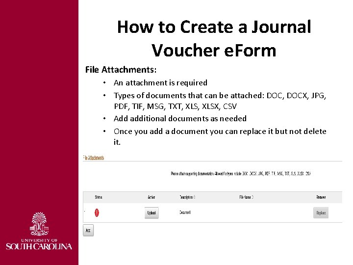 How to Create a Journal Voucher e. Form File Attachments: • An attachment is