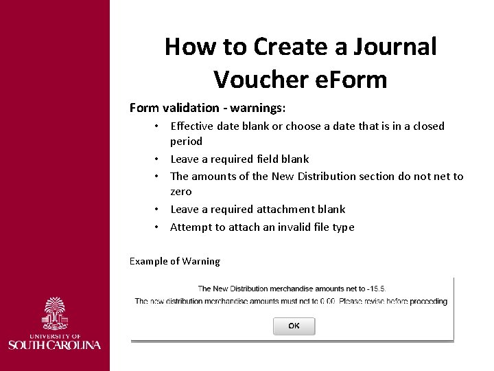 How to Create a Journal Voucher e. Form validation - warnings: • Effective date