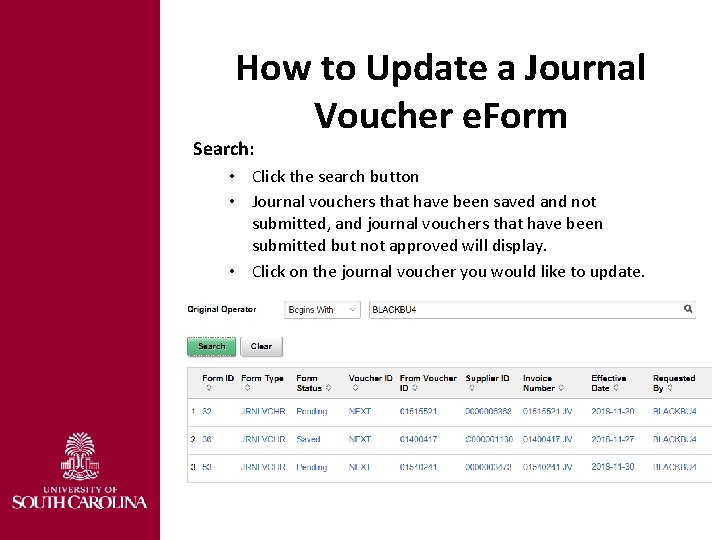 How to Update a Journal Voucher e. Form Search: • Click the search button