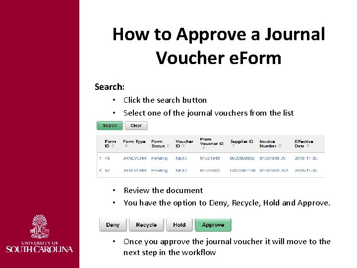 How to Approve a Journal Voucher e. Form Search: • Click the search button